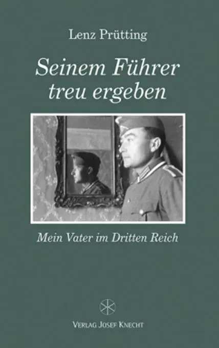 Cover: 9783826091650 | Seinem Führer treu ergeben | Mein Vater im Dritten Reich | Prütting