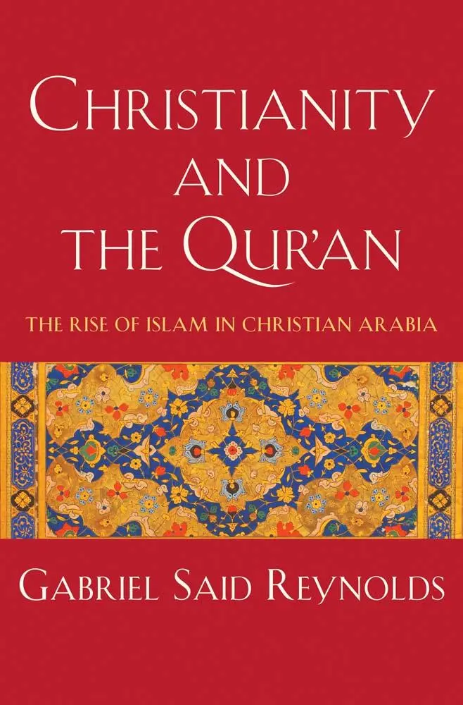 Cover: 9780300281750 | Christianity and the Qur'an | The Rise of Islam in Christian Arabia