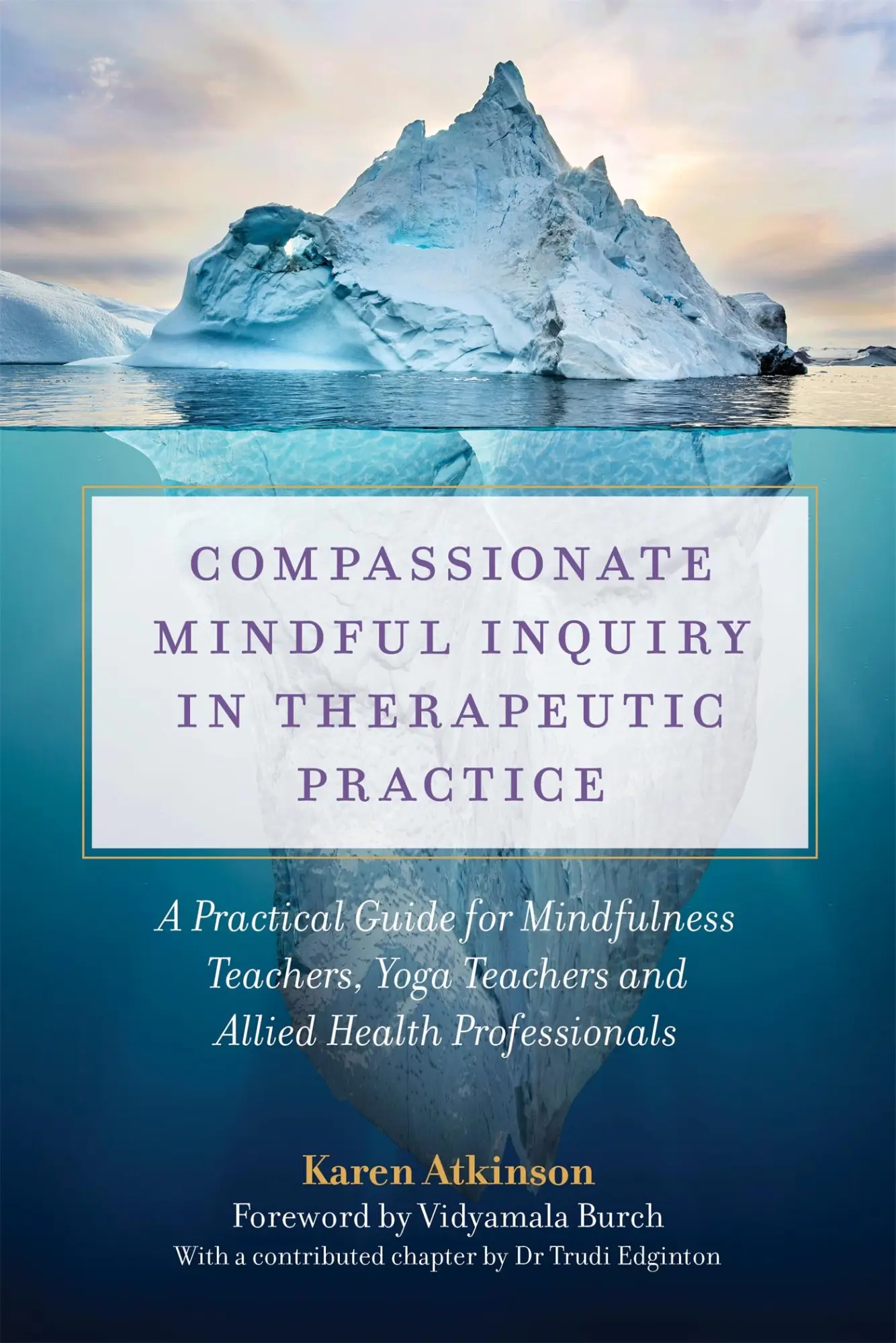 Cover: 9781787751750 | Compassionate Mindful Inquiry in Therapeutic Practice | Karen Atkinson