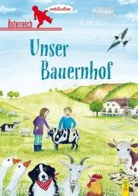 Cover: 9783707421750 | Österreich entdecken - Unser Bauernhof | Christine Rettl | Taschenbuch