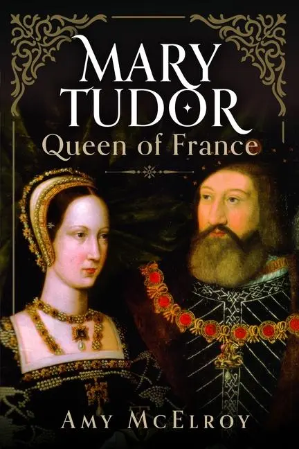 Cover: 9781399041850 | Mary Tudor | Queen of France | Amy McElroy | Buch | Englisch | 2025