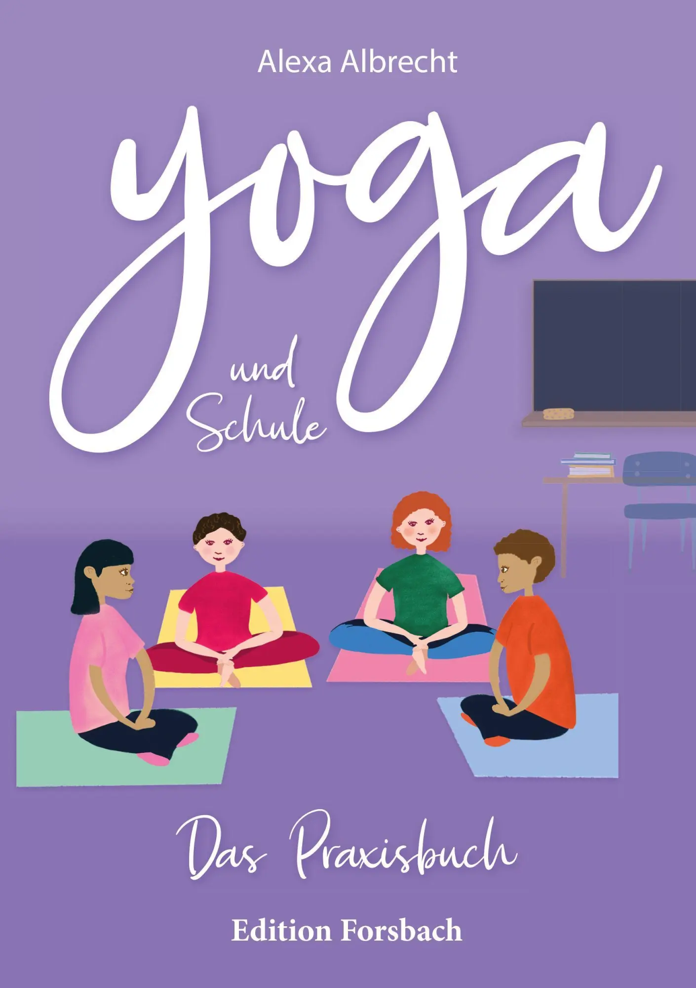Cover: 9783959041850 | Yoga und Schule | Das Praxisbuch | Alexa Albrecht | Taschenbuch | 2023