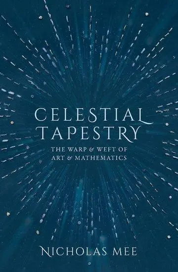 Cover: 9780198851950 | Celestial Tapestry | The Warp and Weft of Art and Mathematics | Mee