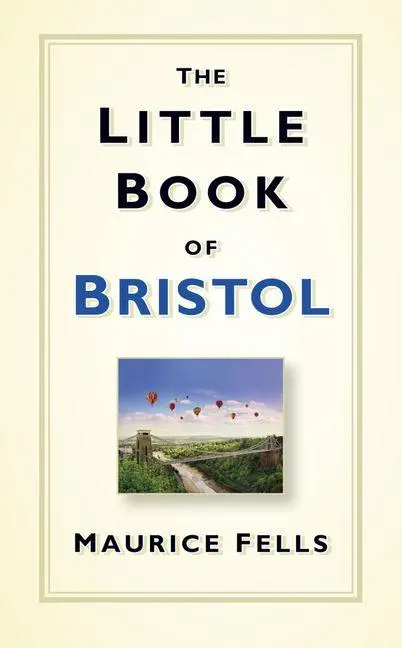 Cover: 9780750961950 | The Little Book of Bristol | Maurice Fells | Buch | Little Book of
