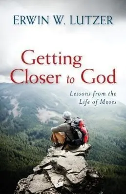 Cover: 9780825441950 | Getting Closer to God | Lessons from the Life of Moses | Erwin Lutzer