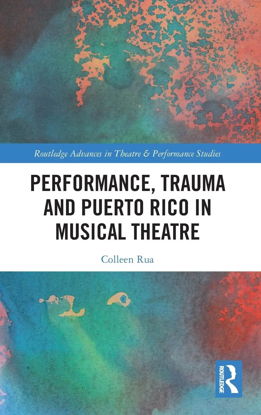 Cover: 9781032251950 | Performance, Trauma and Puerto Rico in Musical Theatre | Colleen Rua