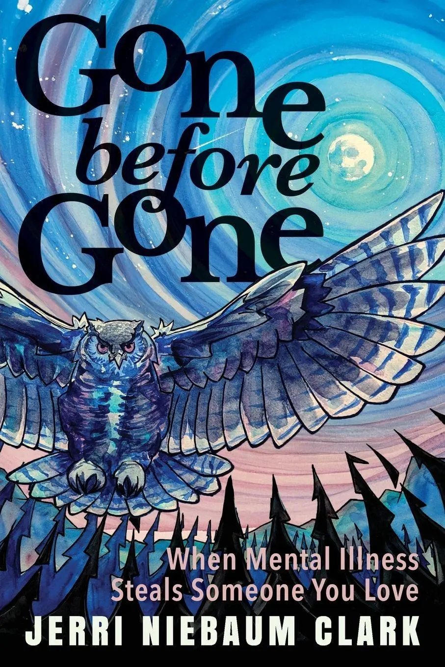 Cover: 9781958861950 | Gone Before Gone | When Mental Illness Steals Someone You Love | Clark