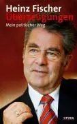 Cover: 9783222131950 | Überzeugungen | Eine politische Biografie | Heinz Fischer | Buch