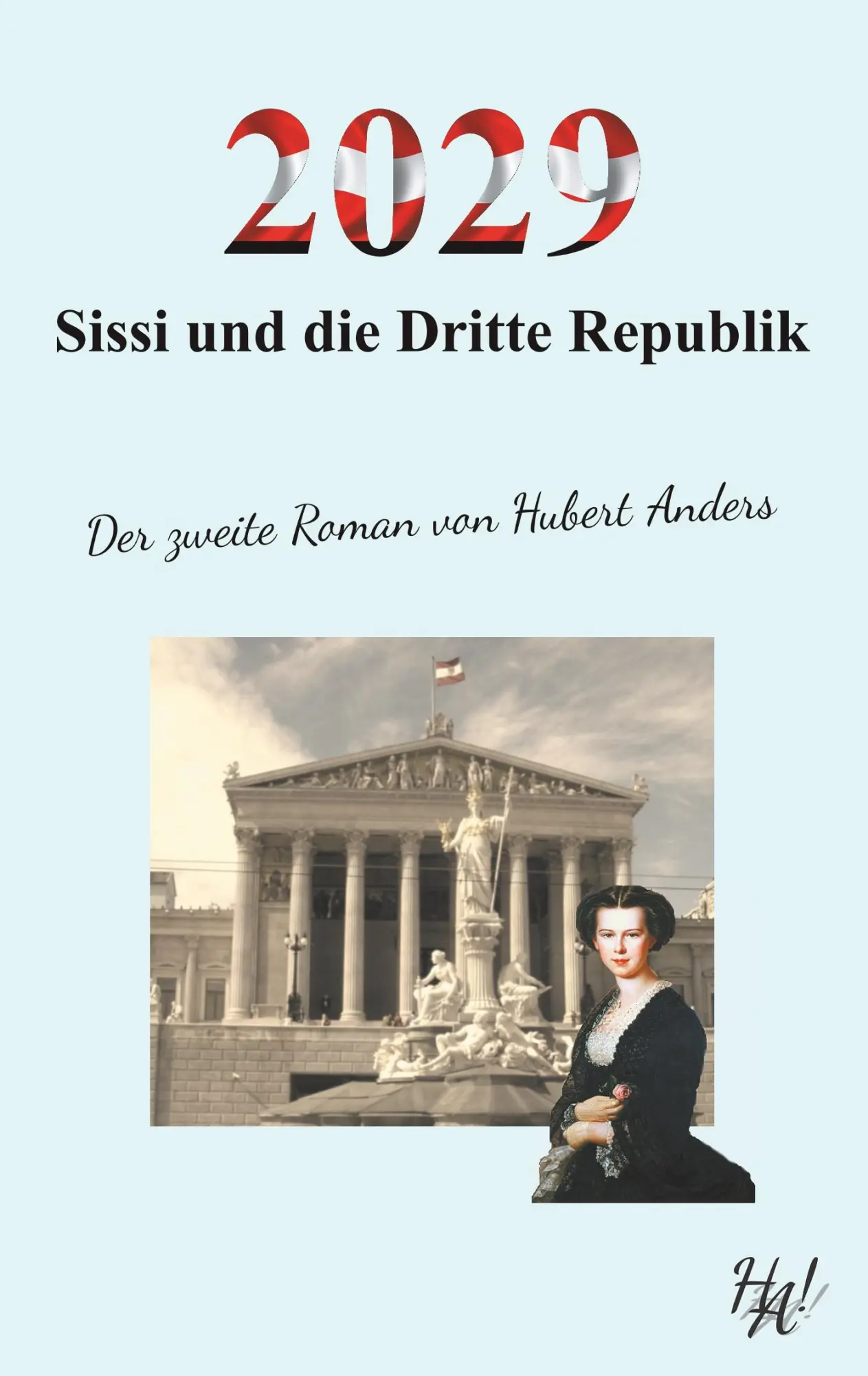 2029 - Sissi und die Dritte Republik: Der zweite Roman von Hubert Anders