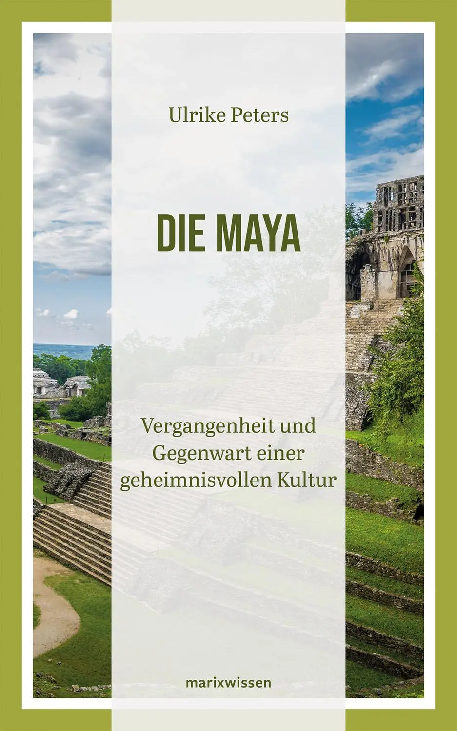 Cover: 9783737411950 | Die Maya | Ulrike Peters | Buch | marixwissen | 256 S. | Deutsch