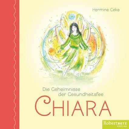 Cover: 9783942581950 | Die Geheimnisse der Gesundheitsfee CHIARA | Nike Kasis (u. a.) | Buch
