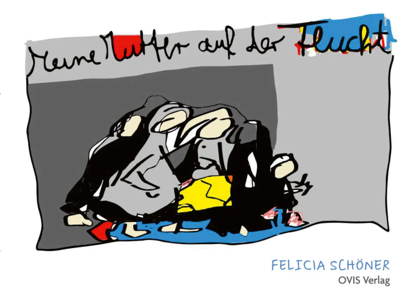 Cover: 9783910552050 | Meine Mutter auf der Flucht | Schöner Felicia | Buch | 56 S. | Deutsch