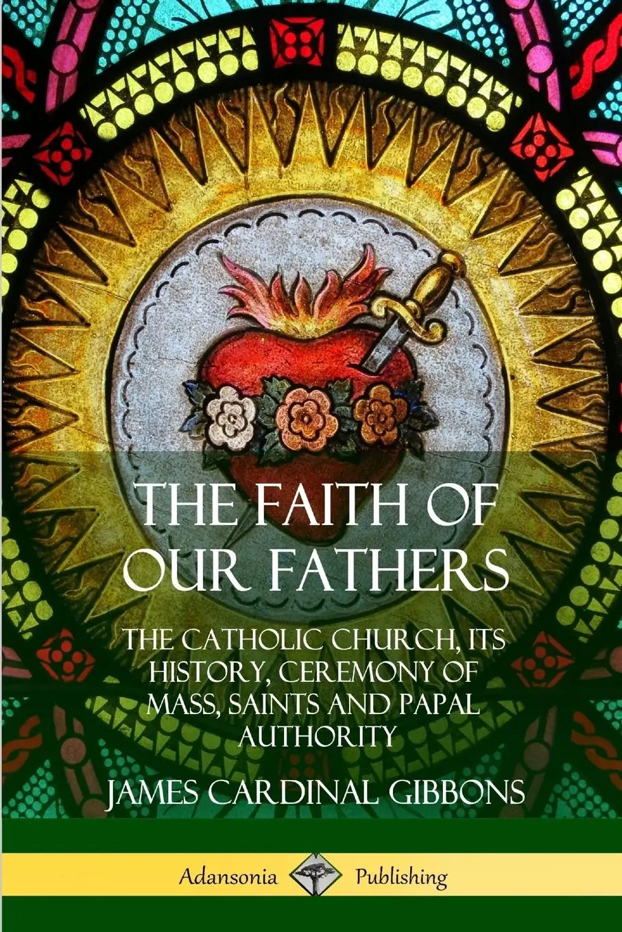 Cover: 9780359022250 | The Faith of Our Fathers | James Cardinal Gibbons | Taschenbuch | 2018