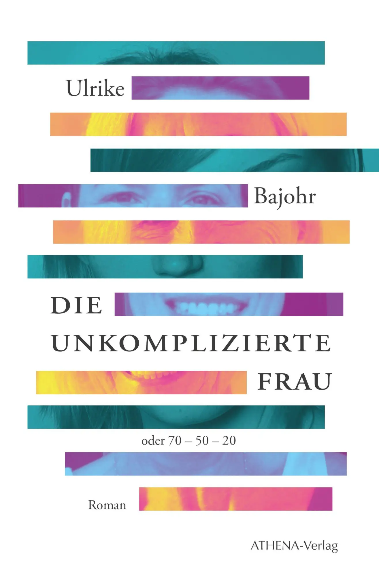 Cover: 9783745512250 | Die unkomplizierte Frau | oder 70 - 50 - 20 | Ulrike Bajohr | Buch