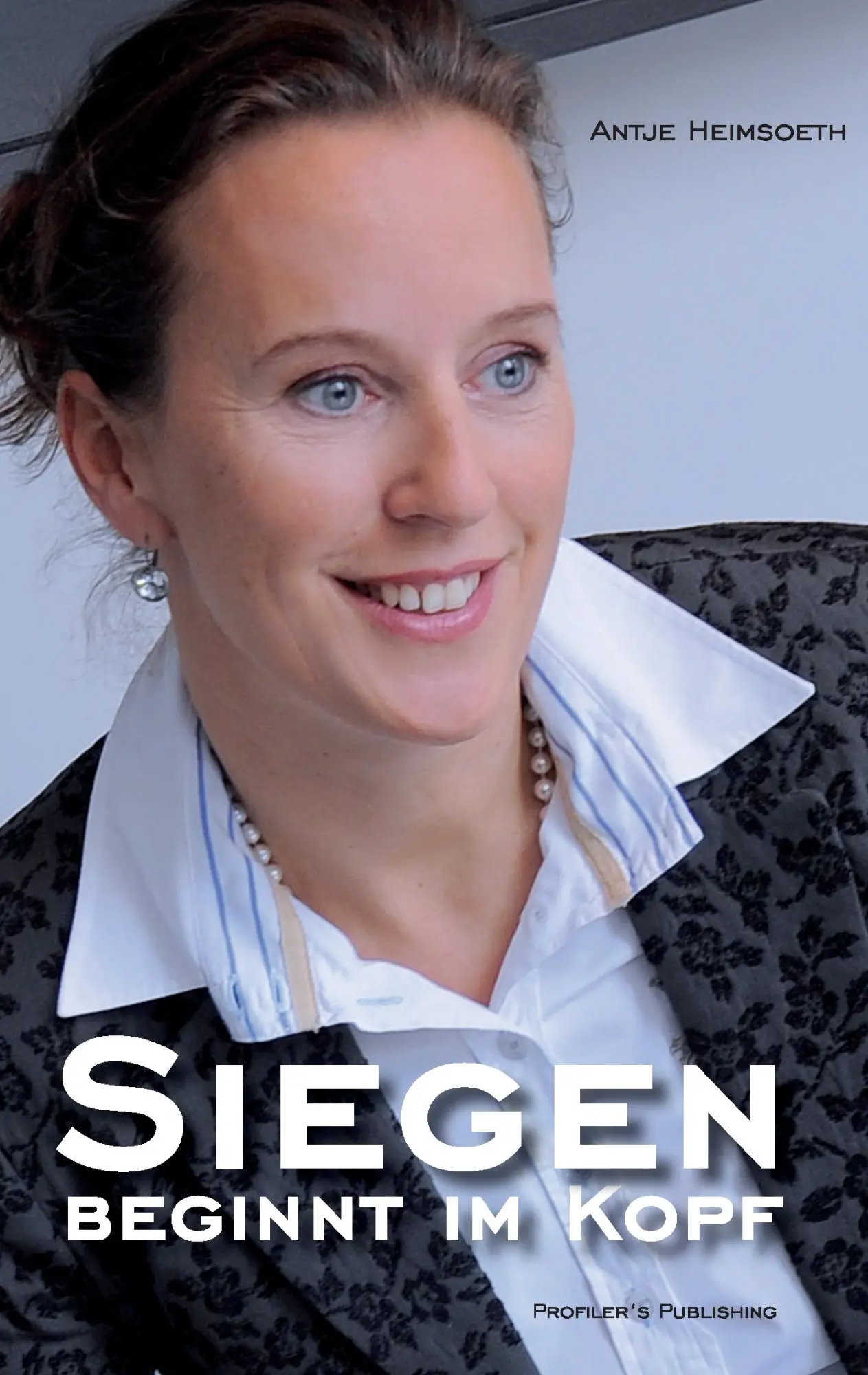 Cover: 9783945112250 | Siegen beginnt im Kopf | Antje Heimsoeth | Taschenbuch | 128 S. | 2016