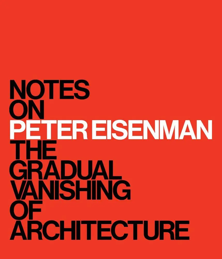 Cover: 9780300282450 | Notes on Peter Eisenman | The Gradual Vanishing of Architecture | Buch