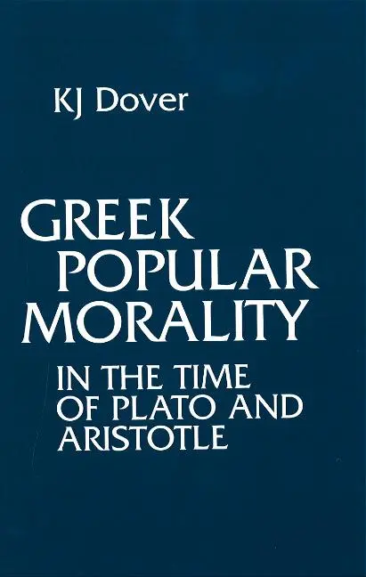 Cover: 9780872202450 | Dover, K: Greek Popular Morality in the Time of Plato and Ar | Dover