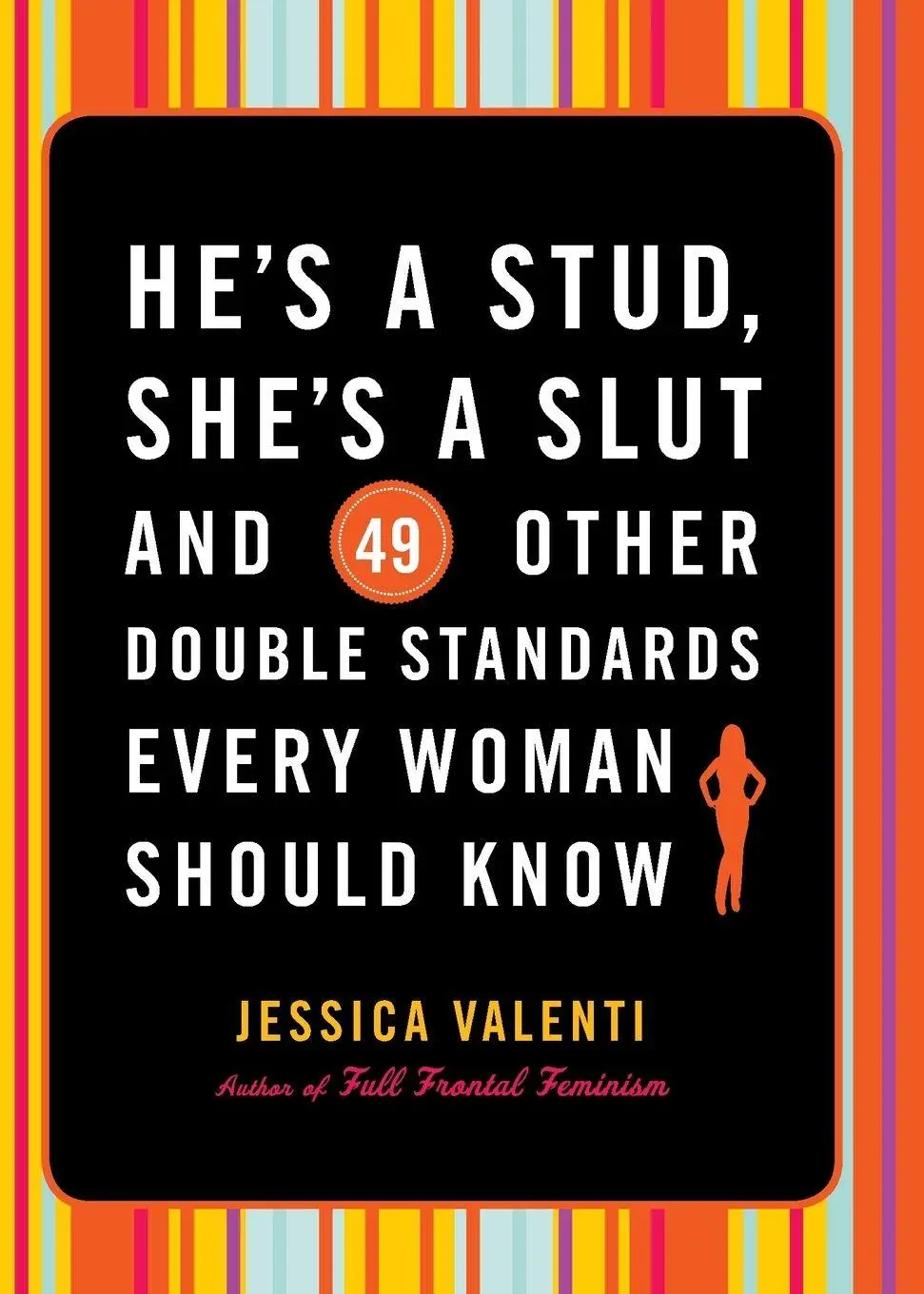 Cover: 9781580052450 | He's a Stud, She's a Slut, and 49 Other Double Standards Every...