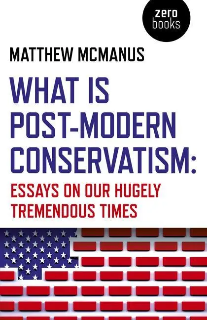 Cover: 9781789042450 | What Is Post-Modern Conservatism: Essays on Our Hugely Tremendous...