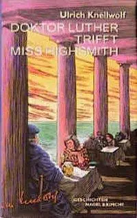 Cover: 9783312002450 | Doktor Luther trifft Miss Highsmith | Geschichten | Ulrich Knellwolf