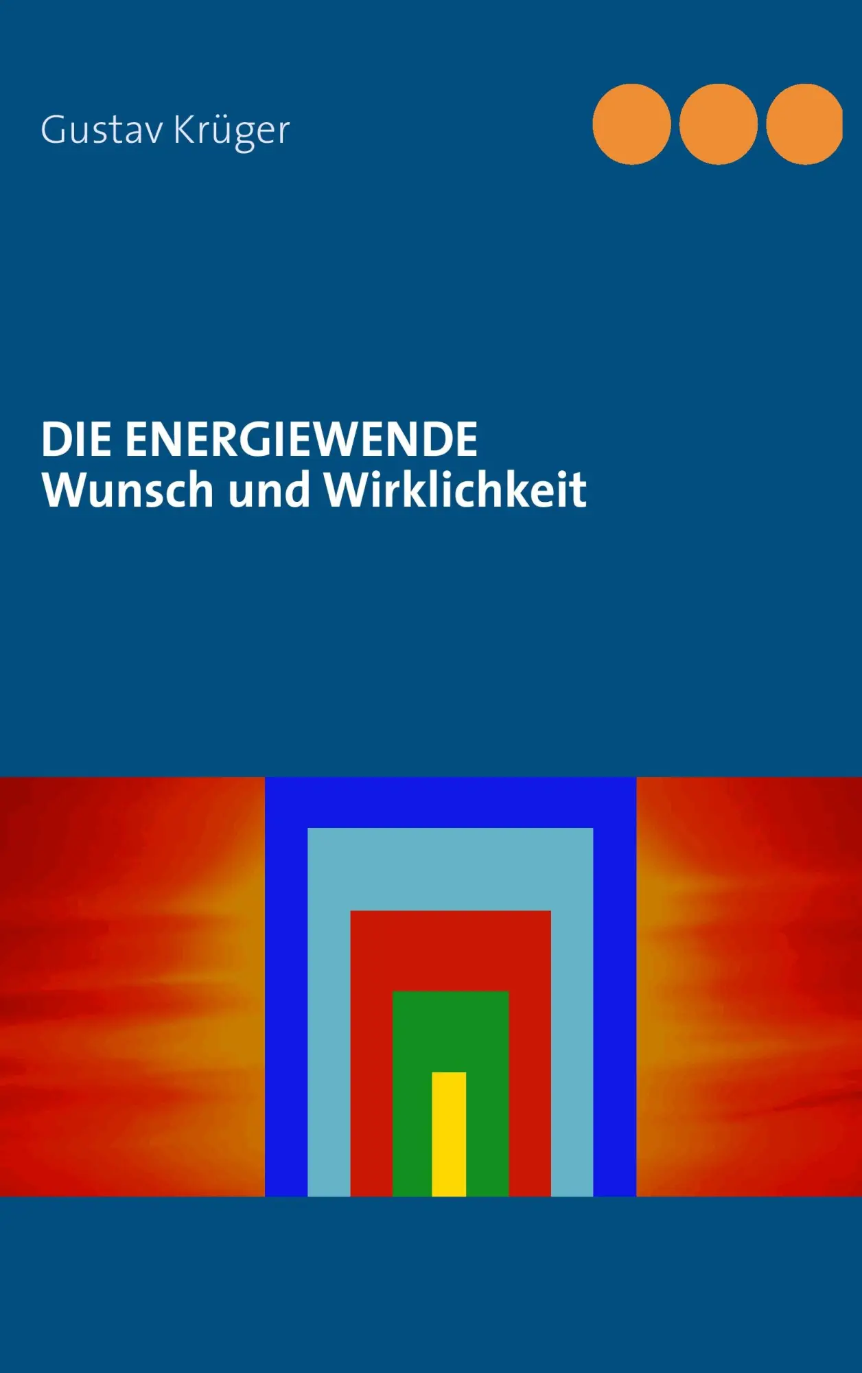 Cover: 9783844802450 | Die Energiewende | Wunsch und Wirklichkeit | Gustav Krüger | Buch