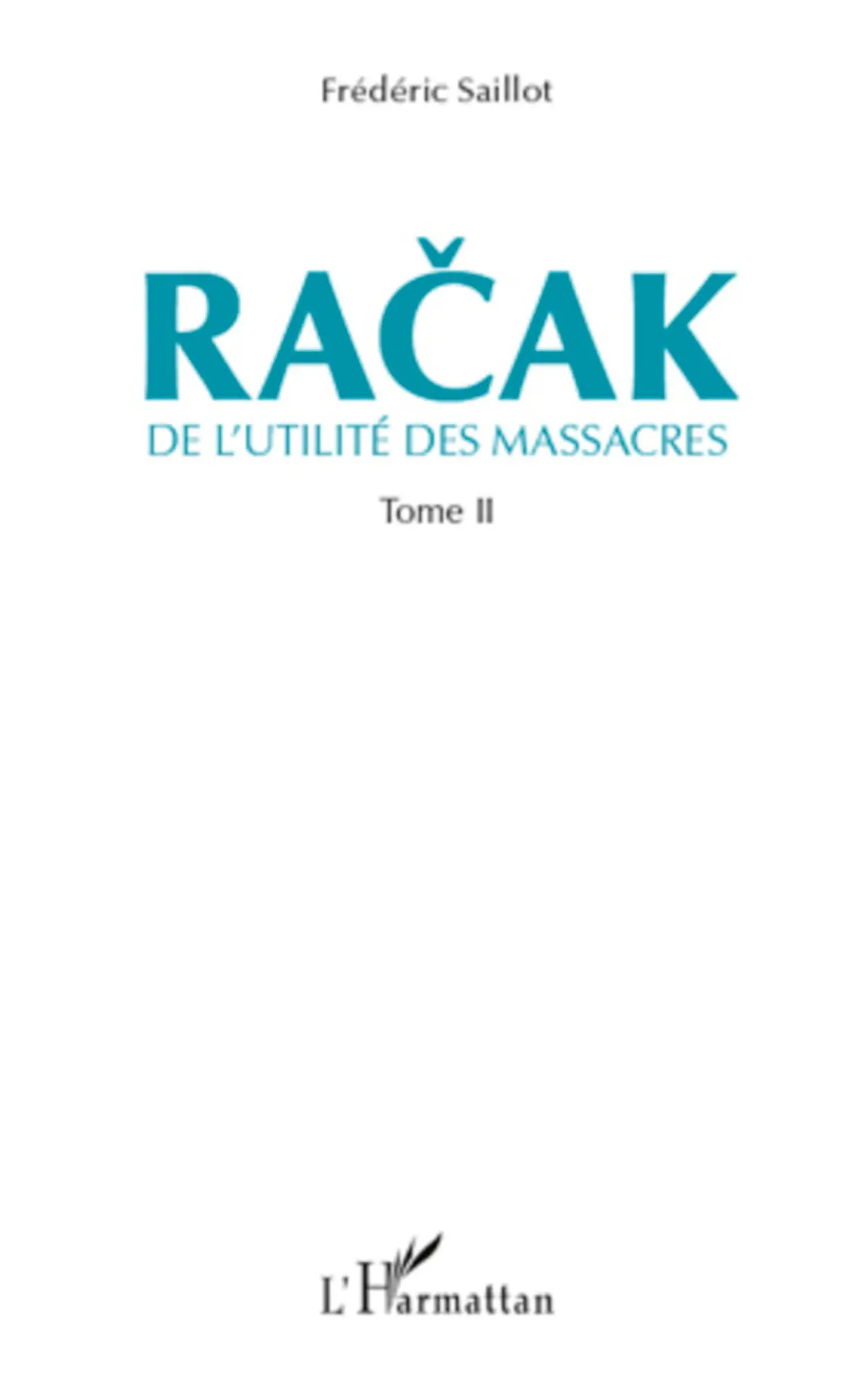 Cover: 9782296122550 | Racak | De l'utilité des massacres (Tome 2) | Frédéric Saillot | Buch