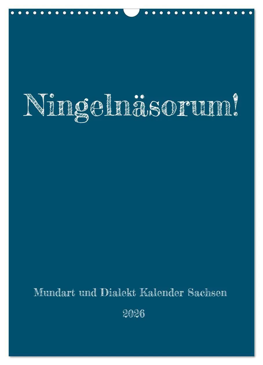 Cover: 9783516342550 | Ningelnäsorum! Mundart und Dialekt Kalender Sachsen (Wandkalender...