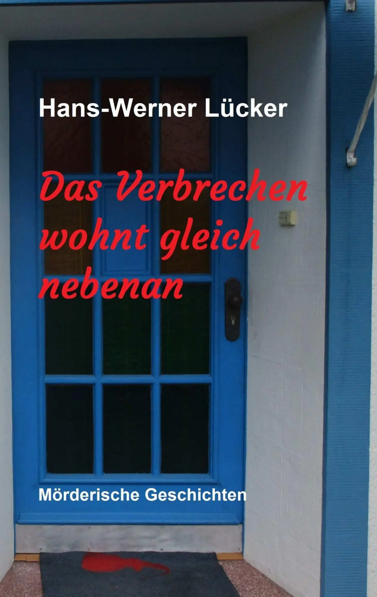 Cover: 9783749782550 | Das Verbrechen wohnt gleich nebenan | Mörderische Geschichten | Lücker
