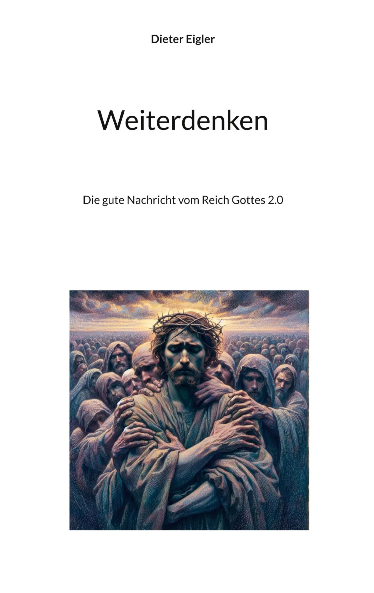 Cover: 9783756232550 | Weiterdenken | Die gute Nachricht vom Reich Gottes 2.0 | Dieter Eigler