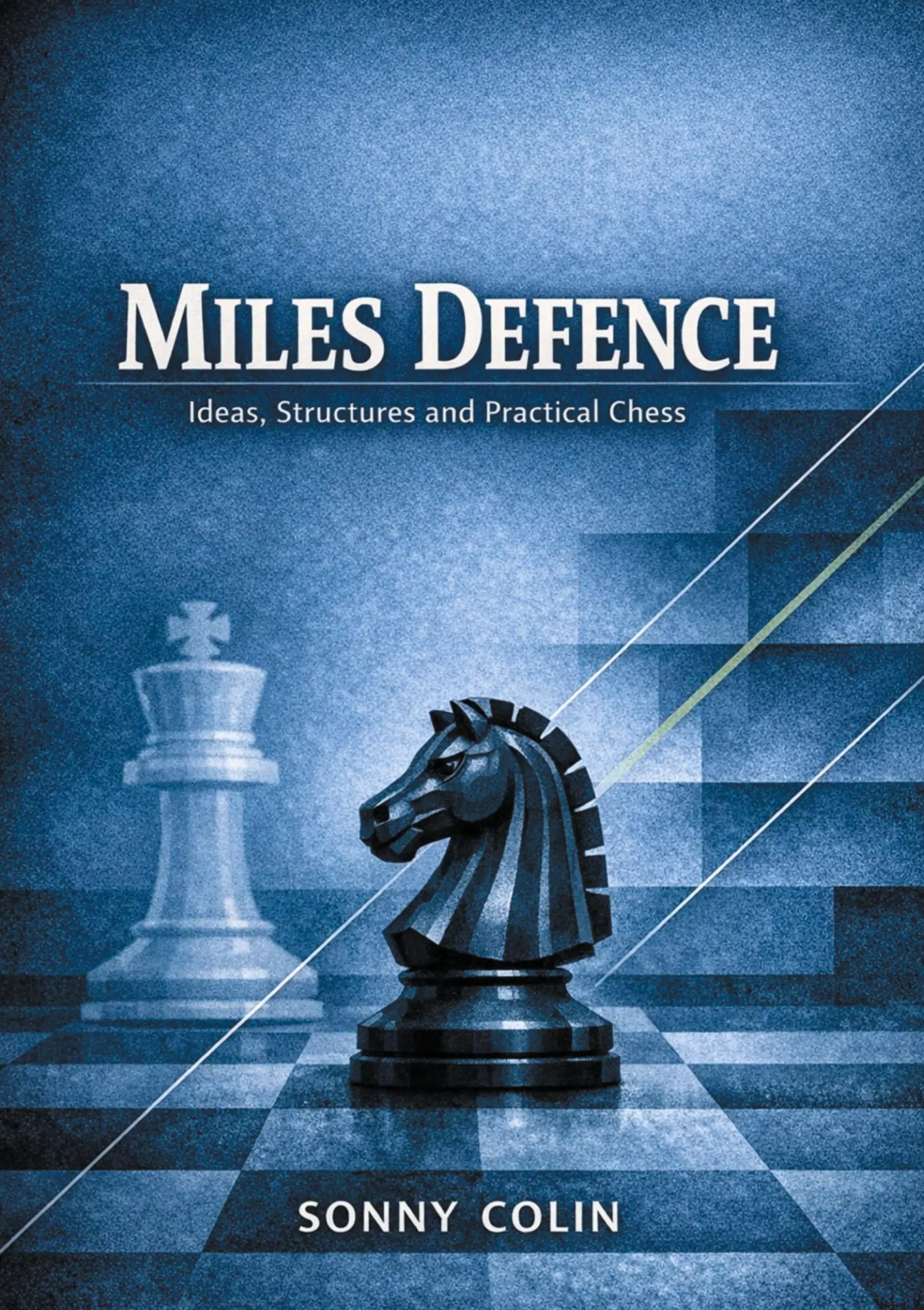 Cover: 9789181342550 | Miles defence | IDEAS, STRUCTURES AND PRACTICAL CHESS | Sonny Colin