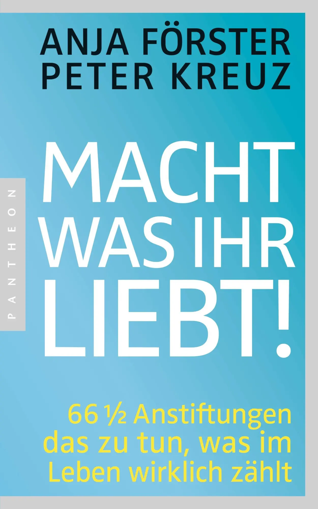 Cover: 9783570552650 | Macht, was ihr liebt! | Anja Förster (u. a.) | Taschenbuch | 206 S.