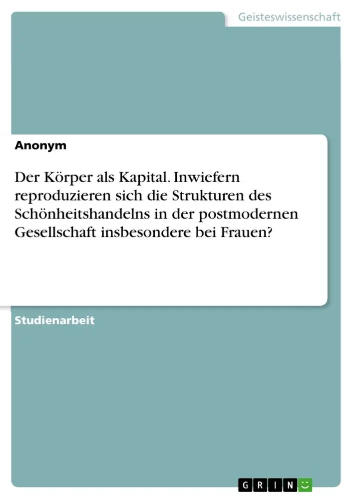 Cover: 9783668592650 | Der Körper als Kapital. Inwiefern reproduzieren sich die Strukturen...