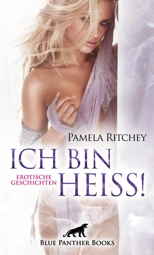 Cover: 9783750732650 | Ich bin heiß! Erotische Geschichten | Pamela Ritchey | Taschenbuch