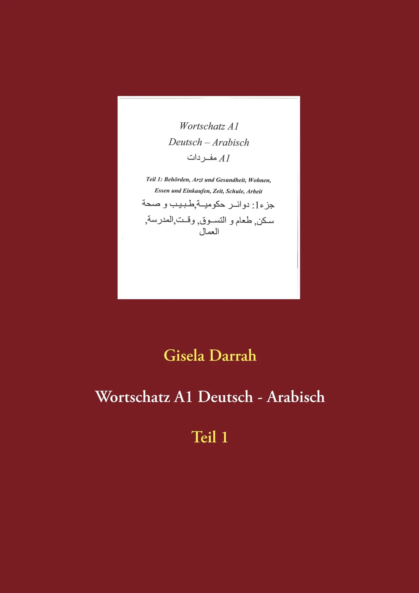 Cover: 9783749452750 | Wortschatz A1 Deutsch - Arabisch | Teil 1 | Gisela Darrah | Buch
