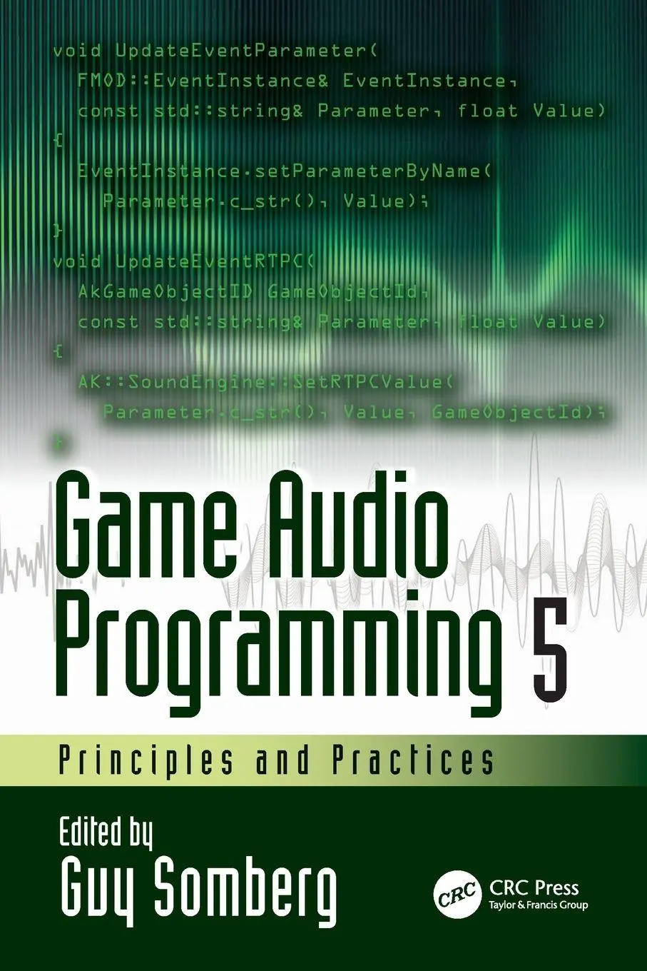 Cover: 9781032852850 | Game Audio Programming 5 | Principles and Practices | Guy Somberg
