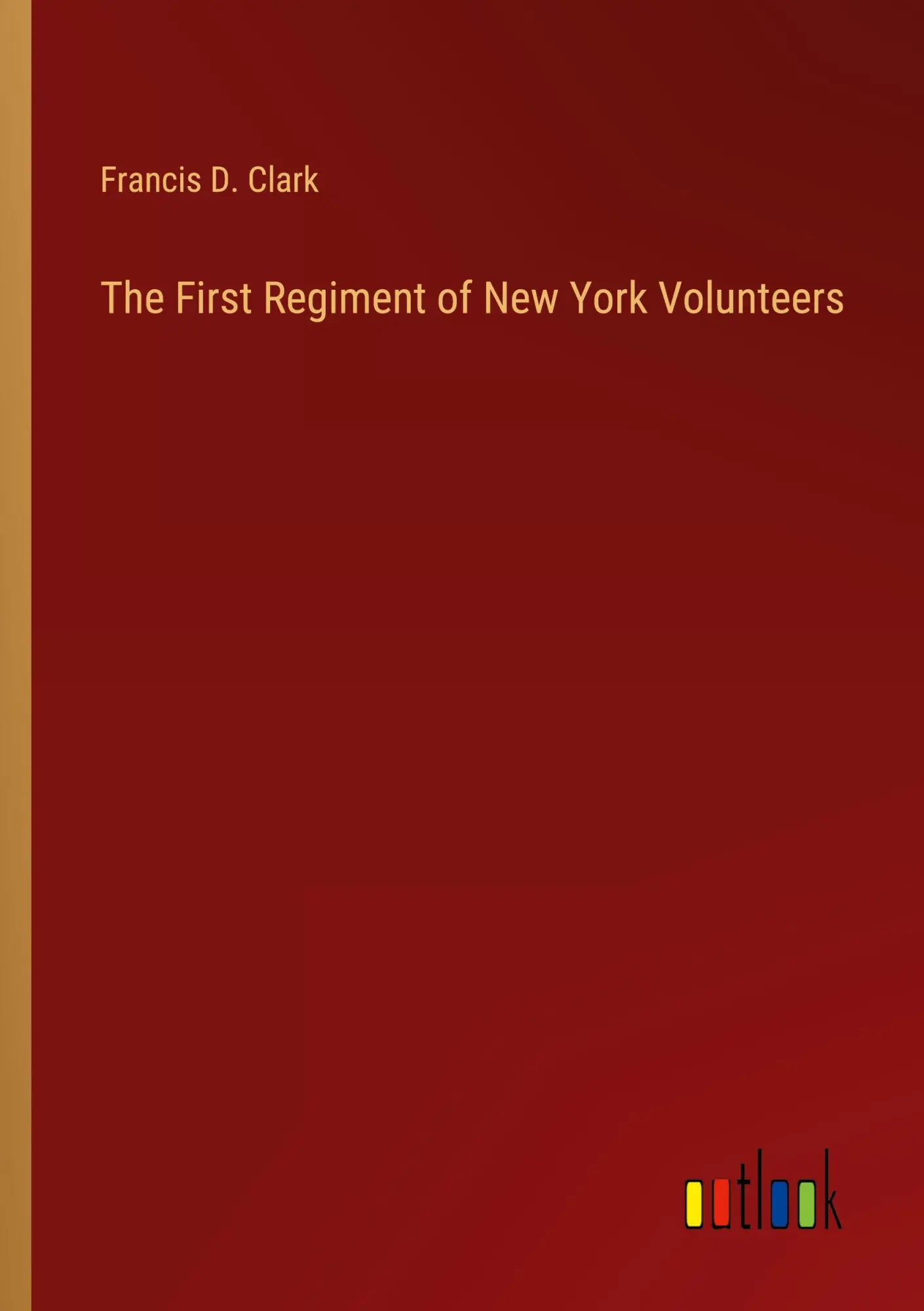 The First Regiment of New York Volunteers