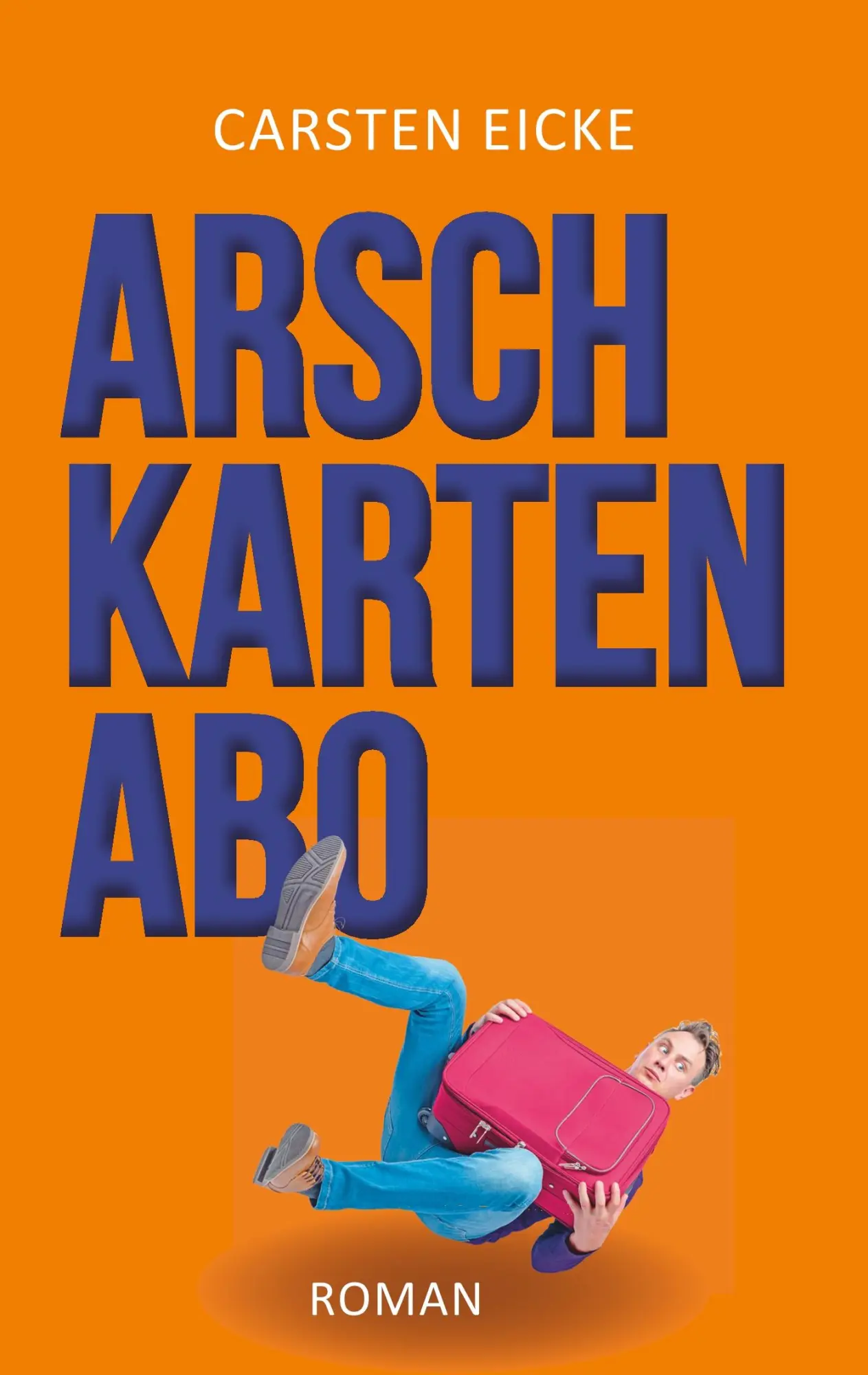 Cover: 9783751932950 | Arschkarten-Abo | Carsten Eicke | Taschenbuch | 304 S. | Deutsch