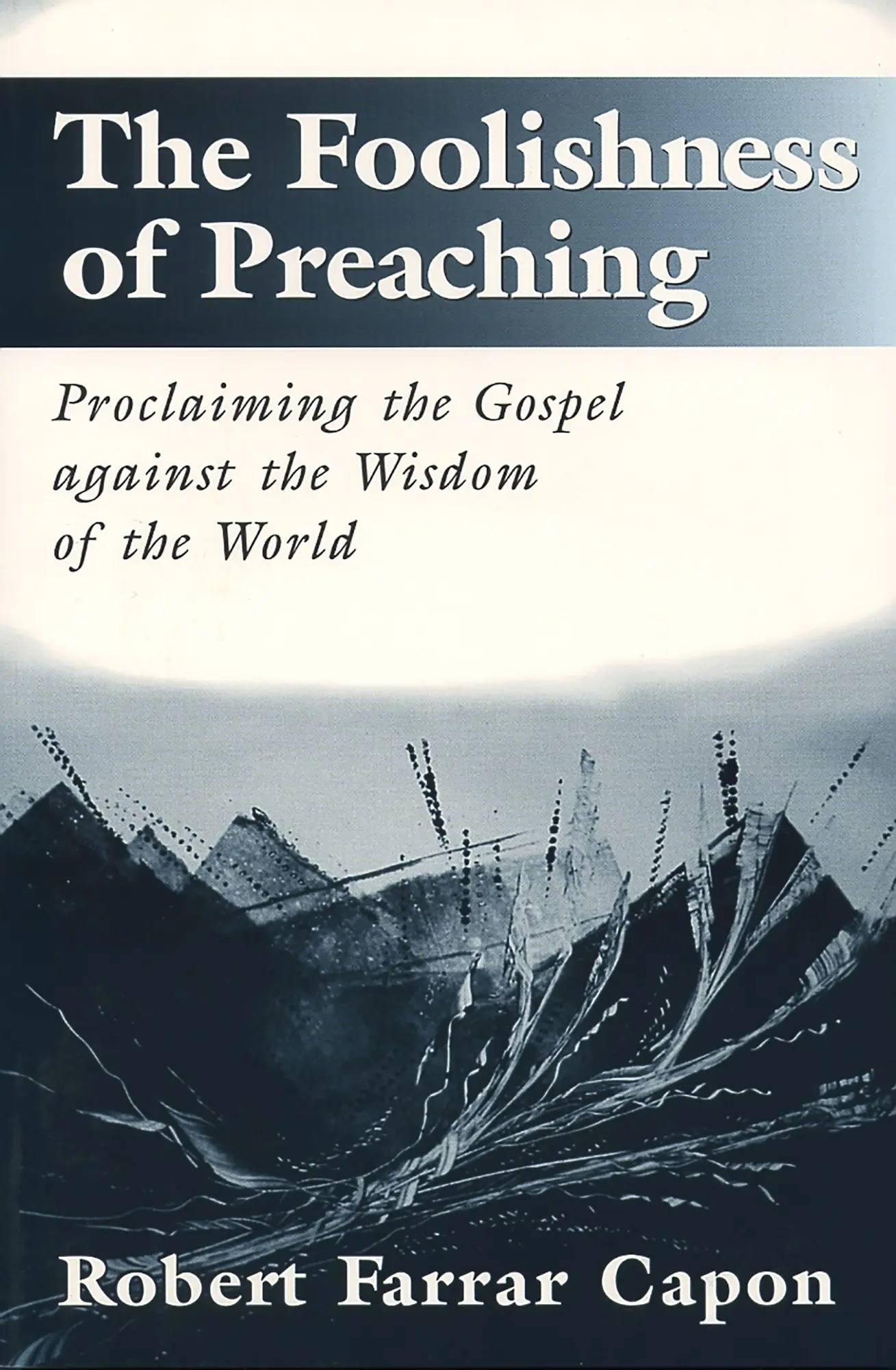 Cover: 9780802843050 | The Foolishness of Preaching | Robert Farrar Capon | Taschenbuch