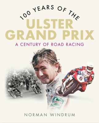 Cover: 9781780733050 | 100 Years of the Ulster Grand Prix: A Century of Road Racing | Windrum