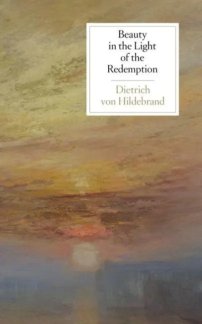 Cover: 9781939773050 | Beauty in the Light of the Redemption | Dietrich von Hildebrand | Buch