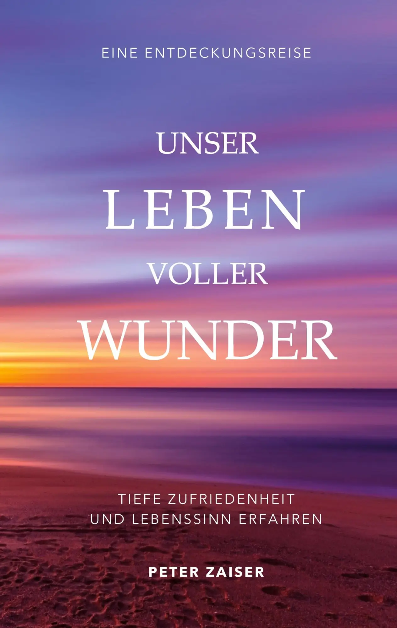 Cover: 9783754343050 | Unser Leben voller Wunder | Peter Zaiser | Taschenbuch | Paperback