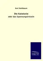 Cover: 9783846033050 | Die Katatonie | oder das Spannungsirresein | Karl Kahlbaum | Buch