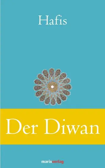 Cover: 9783865393050 | Der Diwan | Eine Auswahl der schönsten Gedichte | Hafis | Buch | 2013