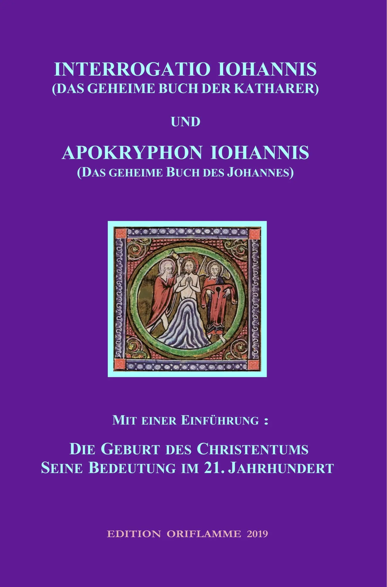 Cover: 9783907103050 | INTERROGATIO IOHANNIS (Das geheime Buch der Katharer) und...