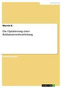 Cover: 9783668823150 | Die Optimierung einer Reklamationsbearbeitung | Marvin K. | Buch