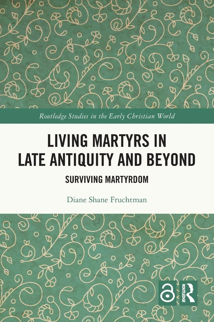 Cover: 9781032263250 | Living Martyrs in Late Antiquity and Beyond | Surviving Martyrdom