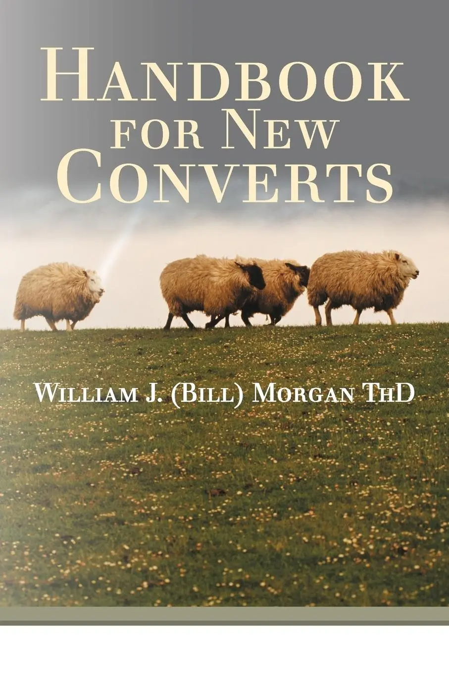 Cover: 9781449773250 | Handbook for New Converts | William J. Morgan Thd | Taschenbuch | 2012