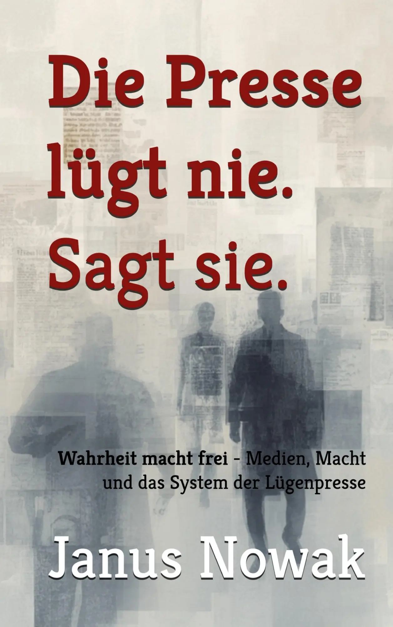 Cover: 9783696393250 | Die Presse lügt nie. Sagt sie. | Janus Nowak | Taschenbuch | 256 S.