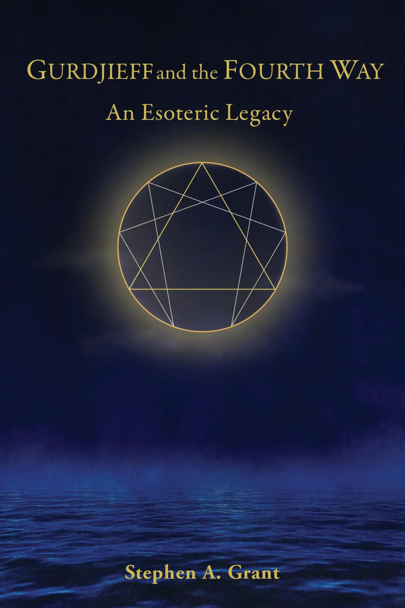 Cover: 9781645473350 | Gurdjieff and the Fourth Way | An Esoteric Legacy | Stephen A Grant