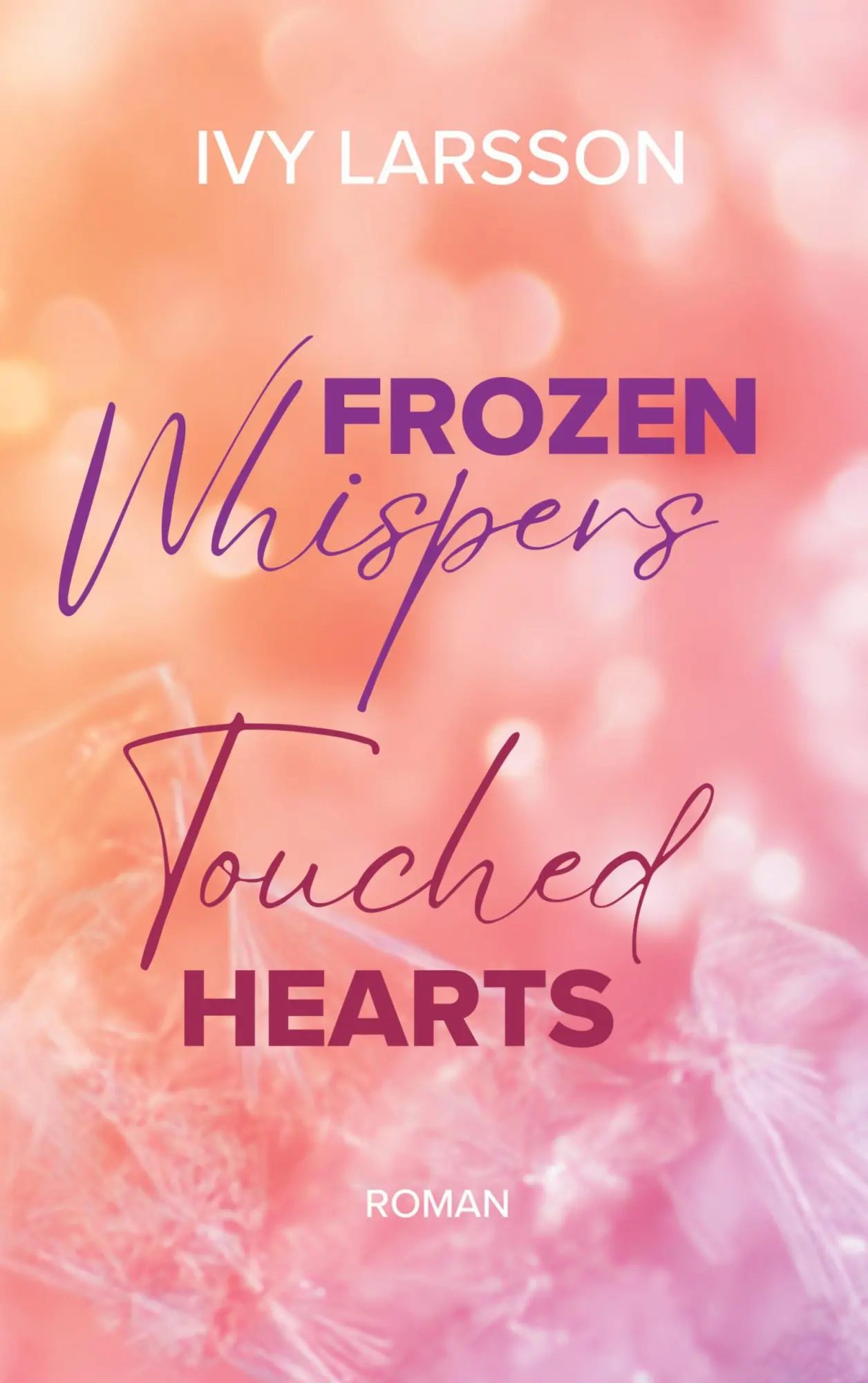 Cover: 9783848223350 | Frozen Whispers | Touched Hearts | Ivy Larsson | Taschenbuch | 340 S.